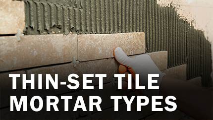 Thin-Set Tile Mortar Types